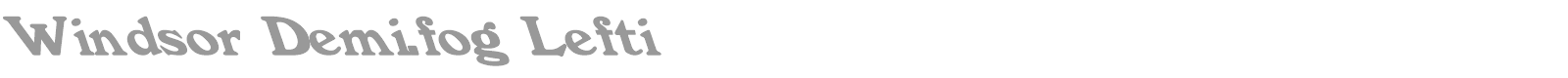 Windsor Demi.fog Lefti font preview